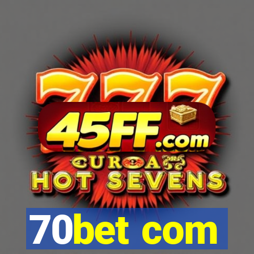 70bet com